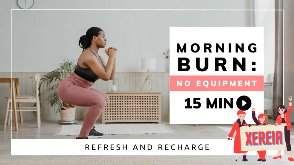 A woman in workout attire performing a squat in a cozy well-lit living room The text overlay highlights a 15-Min Morning Burn workout requiring no equipment The Xereia brand is displayed with animated figures holding a.png